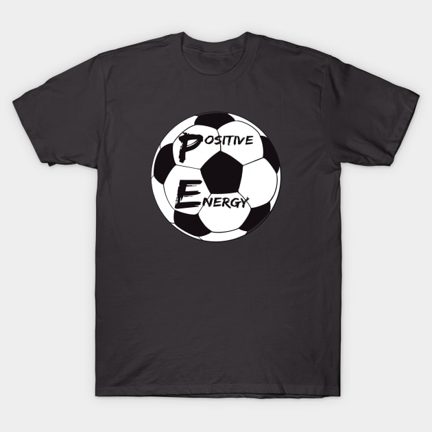 Positive Energy Soccer - inspirational coach quotes T-Shirt by BrederWorks